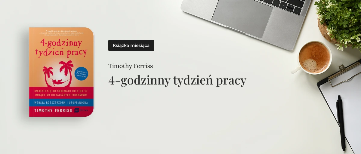 Książka miesiąca: "4-godzinny tydzień pracy" - mocno o obliczu wielkich korporacji technologicznych
