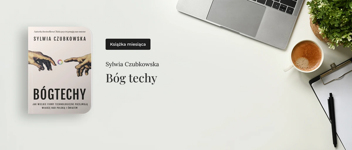 Książka miesiąca: "Bóg Techy" - mocno o obliczu wielkich korporacji technologicznych