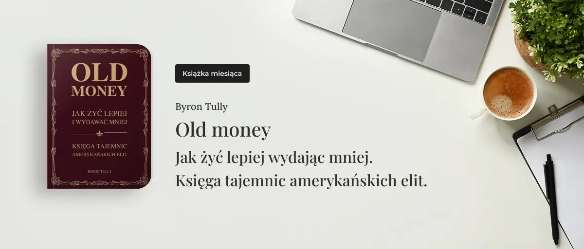 Książka miesiąca: "Old money. Jak żyć lepiej wydając mniej."