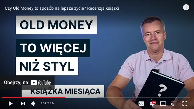 youtube player film książka miesiąca old money styl życia jak żyć lepiej wydając mniej jak żyją bogaci ludzie jak myślą bogaci ludzie