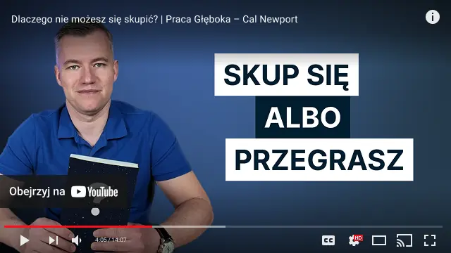 youtube player film ksiazka miesiaca praca głęboka Cal Newport recenzja skupienie jak lepiej pracować jak się skupić 